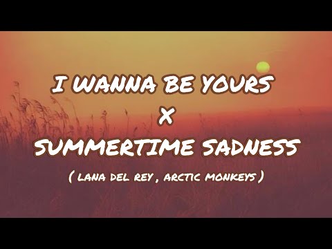 I Wanna Be Yours X Summertime Sadness - Arctic Monkeys , Lana del rey | Slowed | Tiktok version |