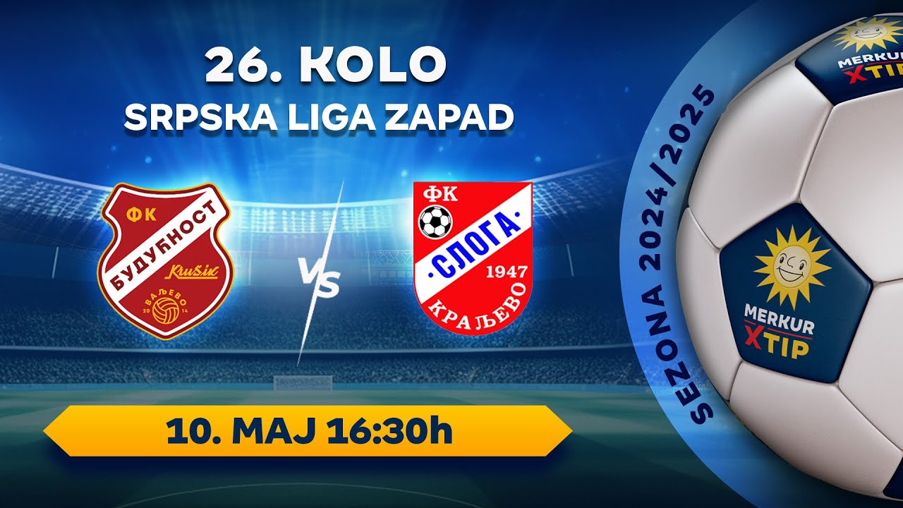 Budućnost Krušik (Valjevo) – Sloga (Kraljevo), (10.05. 2025. – 16:30)