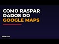 Como Raspar Dados do Google Maps com Apify para Gerar Leads