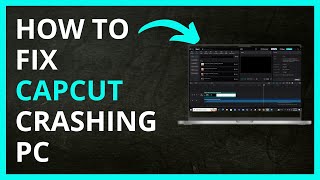 How To Fix Capcut Crashing PC in 2024
