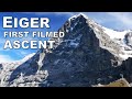 EIGER NORTH FACE First Filmed Ascent · DOCUMENTARY