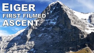 EIGER NORTH FACE First Filmed Ascent · DOCUMENTARY by David Snow 31,569 views 1 year ago 22 minutes