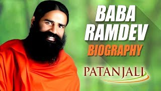 BABA RAMDEV BIOGRAPHY | Success Story of Patanjali