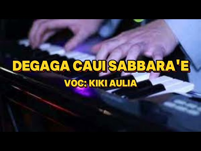 DEGAGA CAUI SABBARA'E || VOC: KIKI AULIA || CPT: ZANKREWO class=