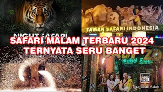 TAMAN SAFARI MALAM TERBARU 2024 PUNCAK BOGOR TERNYATA SERU BANGET SAFARI NIGHT
