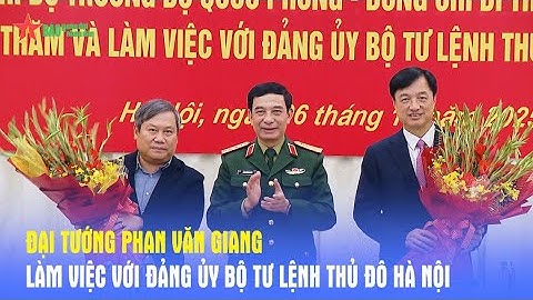 Đại tướng Phan Văn Giang làm việc với Đảng ủy Bộ tư lệnh Thủ đô Hà Nội