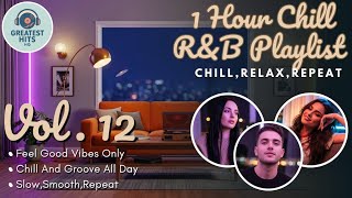 1 Hour Chill R&B Mix Vol. 12 | R&B Neo-Soul Vibes to Unwind, Focus, and Chill 🎧