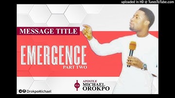 Emergence Pt. 2 _ Apostle Michael Orokpo