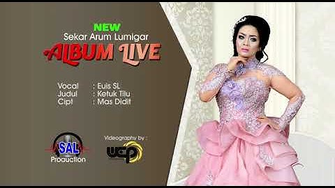 KETUK TILU-EUIS SL "ALBUM LIVE NEW SEKAR ARUM LUMIGAR"