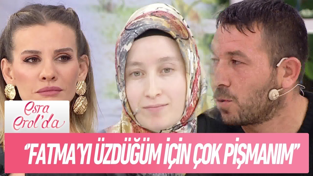 Fatma�yı üzdüğüm için çok pişmanım Esra Erol�da 13 Aralık 2018 YouTube