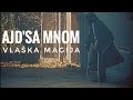 AJD' SA MNOM - VLAŠKA MAGIJA