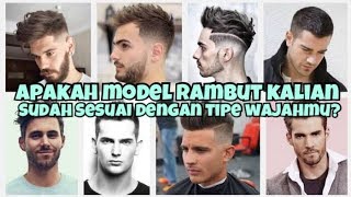 [TIPS] 6 Model Rambut Pria Yang Cocok Untuk Tipe Wajah