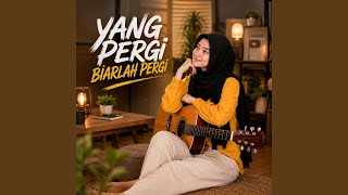 Download lagu YANG PERGI BIARLAH PERGI