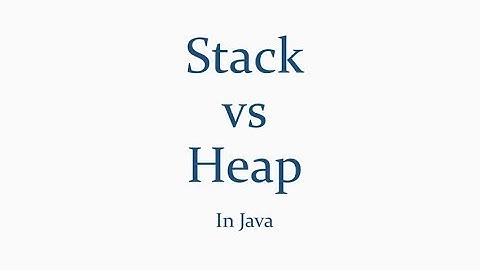 Stack vs Heap - Java