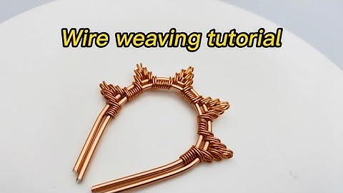 LEARN TO MAKE THIS BEAUTIFUL WIRE WEAVING TECHNIQUE