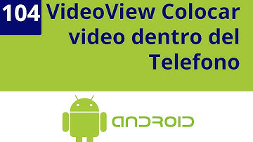 Capítulo 104 - VideoView colocar video dentro del telefono