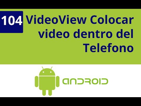 Capítulo 104 - VideoView colocar video dentro del telefono