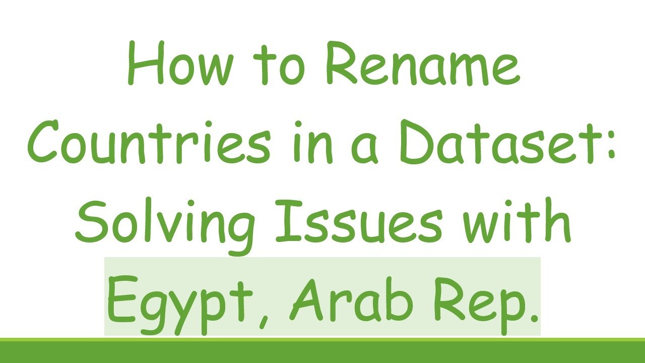 How to Rename Countries in a Dataset: Solving Issues with Egypt, Arab Rep.