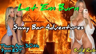 Let 'Em Burn - Sway Bar Adventures