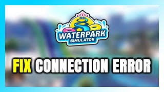 How to FIX Waterpark Simulator Connection Error / Server Error!