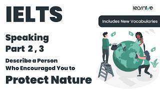 Describe a Person Who Encouraged You to Protect Nature | IELTS Speaking Part 2 & 3 | Learnivo #ielts