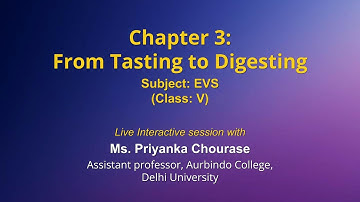 Live Interaction on PMeVIDYA : Chapter 3: From Tasting to Digesting   Subject: EVS   Class: V