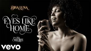 Eyes Like Home | Soul Blues | Diva Luna (Official Music Video)