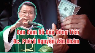 Sức Mạnh Của Đồng Tiền Biến Đổi Lòng Dạ Con Người | Bài Giảng Của Đức Cha Nguyễn Văn Khảm