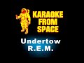 R.E.M. • Undertow | Karaoke • Instrumental • Lyrics