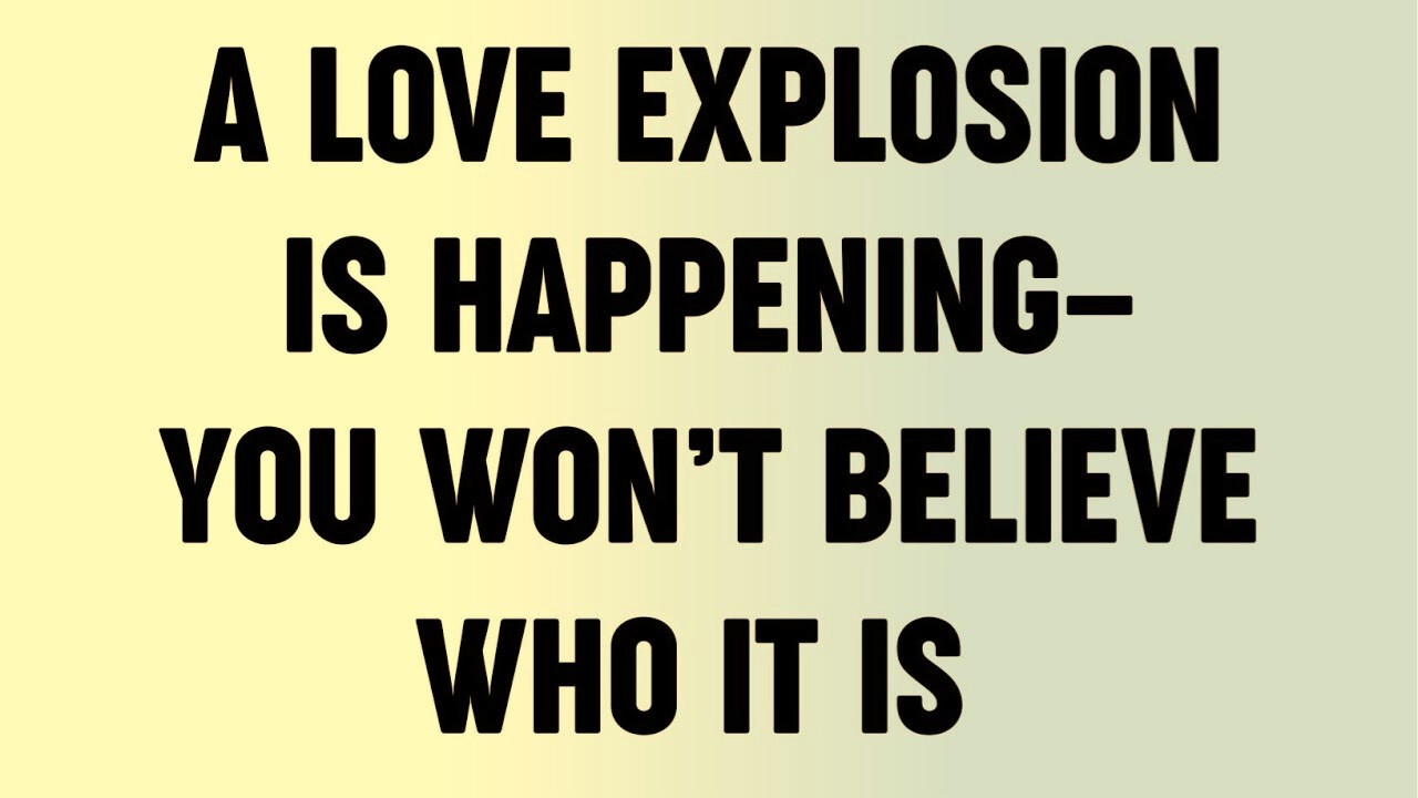 A Love Explosion Is Happening—You Won’t Believe Who It Is ...?