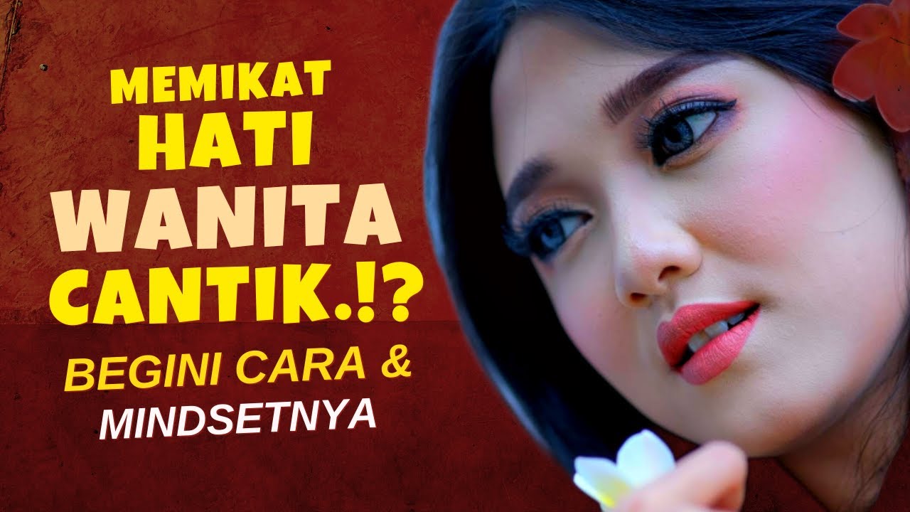 Cara Cerdas! MEMIKAT HATI WANITA CANTIK: Nggak Mesti Kaya, Nggak Harus Ganteng!