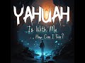 Original - "YAHUAH Is With Me How Can I Fear?" (Music Video)