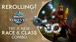 New Race & Class Combos | World of Warcraft: Forever