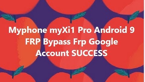 Myphone myXi1 Pro Android 9  FRP Bypass Frp Google Account SUCCESS