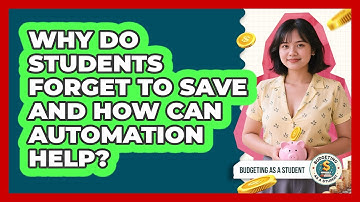 Why Do Students Forget To Save And How Can Automation Help? - Budgeting as a Student