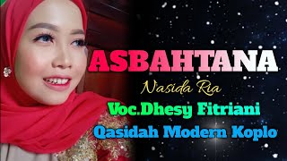 Asbahtana - Voc.Dhesy Fitriani || Nasida Ria || Qasidah Modern Koplo