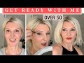 Get Ready with Me / Over 50