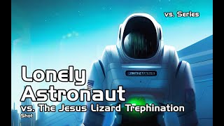 Jesus Lizard - Trephination - Shot vs Lonely Astronauts Gen2