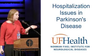 Hospitalization Issues in Parkinson's Disease  2024 PD Educational Symposium UF Health