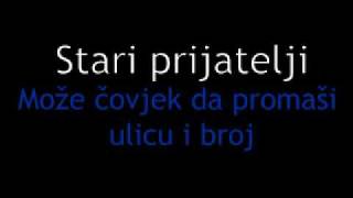 Vignette de la vidéo "Stari Prijatelji - Može čovjek da promaši ulicu i broj"