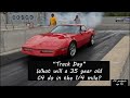 "Track Day" What will a 35 year old C4 do in the 1/4 mile?   ep15