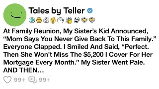 At Family Reunion, My Sister’s Kid Announced, “Mom Says You Never Give Back To This Family.”