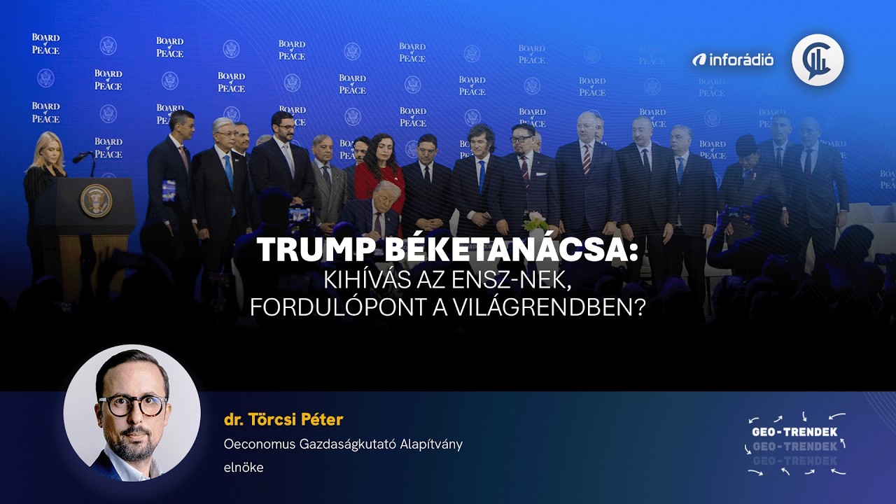 #Geo-Trendek / Trump Béketanácsa: kihívás az ENSZ-nek, fordulópont a világrendben?