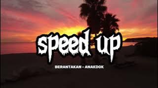 BERANTAKAN - ANAKDOK ( Speed Up )