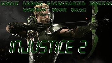 Injustice 2 - Green Arrow - Background Bounce Combos + some swag