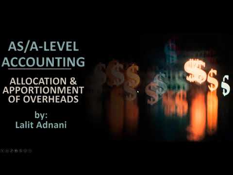 AS/A Level Accounting - Absorption Costing (Part 2 - Allocation and Apportionment of Overheads)