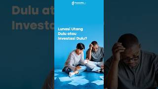 Investasi atau Lunasi Utang Dulu? #investasi #finansialku #tipskeuangan