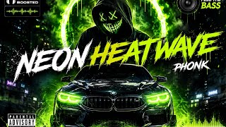 NEON HEATWAVE 🔥 | Aggressive Phonk | Bass Boosted | Night Drive & Edit Music