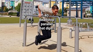 40 deadstop parallel bar dips!