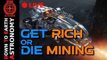 Get Rich or Die Mining - Live With Down To Earth Astronomy